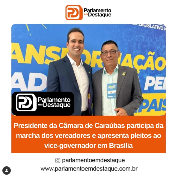 Pedro Corrêa representa Câmara de Caraúbas na Marcha dos Vereadores 2025 em Brasília
