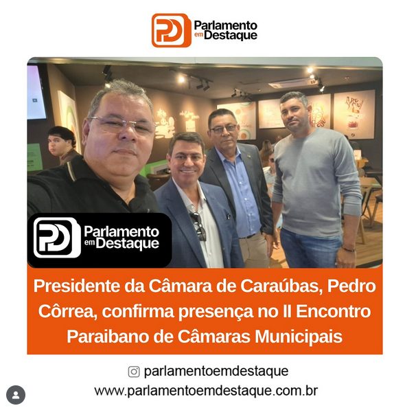 Vereadores de Caraúbas marcam presença no Congresso Nordestino de Legislativos Municipais em João Pessoa